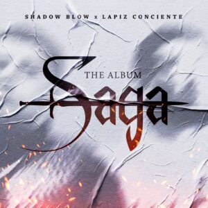 Shadow Blow Ft Lapiz Conciente The Album Saga